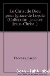 Le Christ de Dieu pour Ignace de Loyola