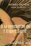 À la rencontre de l'Esprit Saint