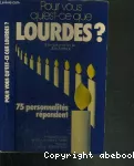 Pour vous, qu'est-ce que Lourdes ?