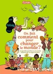 On fait comment pour changer le monde ? - Les grandes questions sur le monde éclairées par un regard chrétien