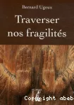 Traverser nos fragilités