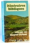 Itinéraires bibliques Voyage au Moyen-Orient