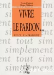 Vivre le pardon…