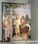 Les sacrements de l'initiation chrétienne