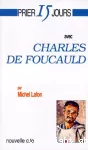 Prier 15 jours avec Charles de Foucauld