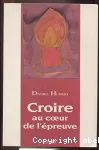 Croire au coeur de l'épreuve