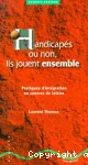 Handicapés ou non, ils jouent ensemble