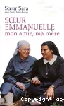 Soeur Emmanuelle, mon amie, ma mère