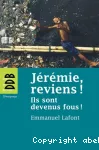 Jérémie, reviens ! - Ils sont devenus fous !