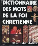 Dictionnaire des mots de la foi chrétienne