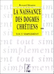 La naissance des dogmes chrétiens…