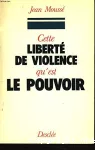 Cette liberté de violence qu'est le pouvoir