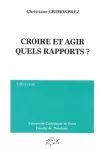 Croire et agir, quels rapports ?