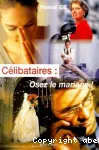 Célibataires, osez le mariage !