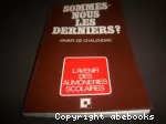 Sommes-nous les derniers ?