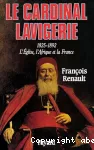 Le cardinal Lavigerie 1825-1892