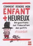 Comment rendre mon enfant [plus] heureux