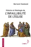 Histoire et théologie de l'infaillibilité de l'Église