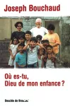 Où es-tu, Dieu de mon enfance ?