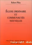 Eglise ordinaire et communautés nouvelles