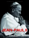 100 photos pour comprendre Jean-Paul II