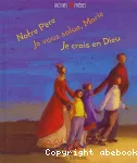 Notre Père Je vous salue, Marie Je crois en Dieu