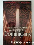 Les Frères prêcheurs, autrement dits Dominicains