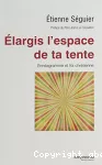 Élargis l'espace de ta tente