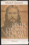 Jésus, l'homme et le fils de Dieu