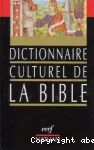 Dictionnaire culturel de la Bible