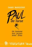 Paul de Tarse, un homme aux prises avec Dieu