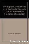 Les Eglises chrétiennes et la traite atlantique du Xve au XIX e siècle