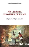 Psychiatre, plombier de l'âme