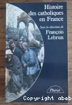 Histoire des Catholiques en France du XVe siècle à nos jours