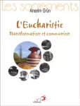 L'Eucharistie, transformation et communion