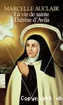 La vie de Sainte Thérèse d'Avila