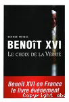 Benoit XVI Le choix de la vérité