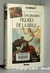 Les grandes figures de la Bible