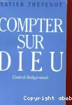 Compter sur Dieu, Etudes de théologie morale