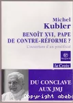 Benoît XVI, pape de contre-réforme?