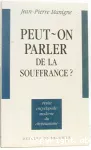 Peut-on parler de la souffrance?