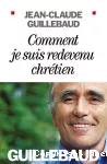 Comment je suis redevenu chrétien