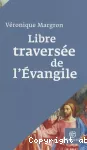 Libre traversée de l'Evangile