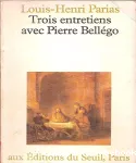 Trois entretiens avec Pierre Bellégo