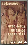 Avec Jésus, qu'est-ce que tu vis ?