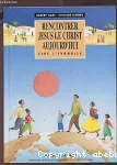 Rencontrer Jésus le Christ aujourd'hui