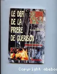 Le défi de la prière de guérison