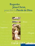 Regarder Jésus-Christ, pour lire la Parole de Dieu