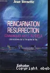 Réincarnation Résurrection : Réincarnation, Résurrection, communiquer avec l'au-delà