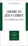 Croire en Jésus-Christ, les chemins de la foi